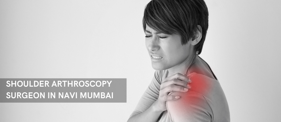 SHOULDER ARTHROSCOPY SURGEON IN NAVI MUMBAI